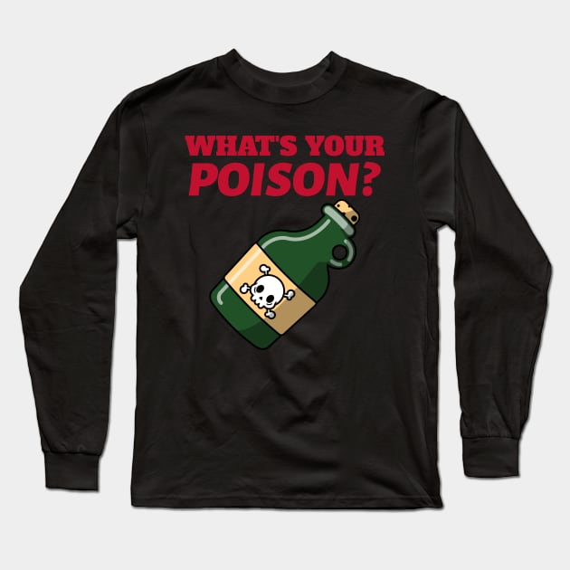 What's Your Poison Long Sleeve T-Shirt by artpirate